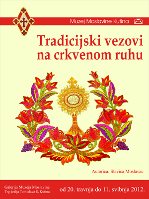 Izložba “Tradicijski vezovi na crkvenom ruhu” Izložba “Tradicijski vezovi na crkvenom ruhu”