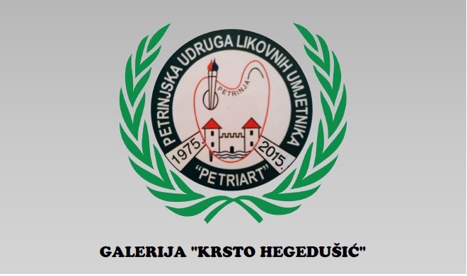 Izložba članova Petrinjske udruge likovnih umjetnika ”PETRIART” Izložba članova Petrinjske udruge likovnih umjetnika ”PETRIART”