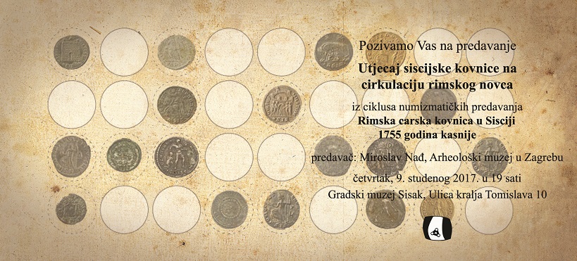 Predavanje „Utjecaj siscijske kovnice na cirkulaciju rimskog novca“ Predavanje „Utjecaj siscijske kovnice na cirkulaciju rimskog novca“