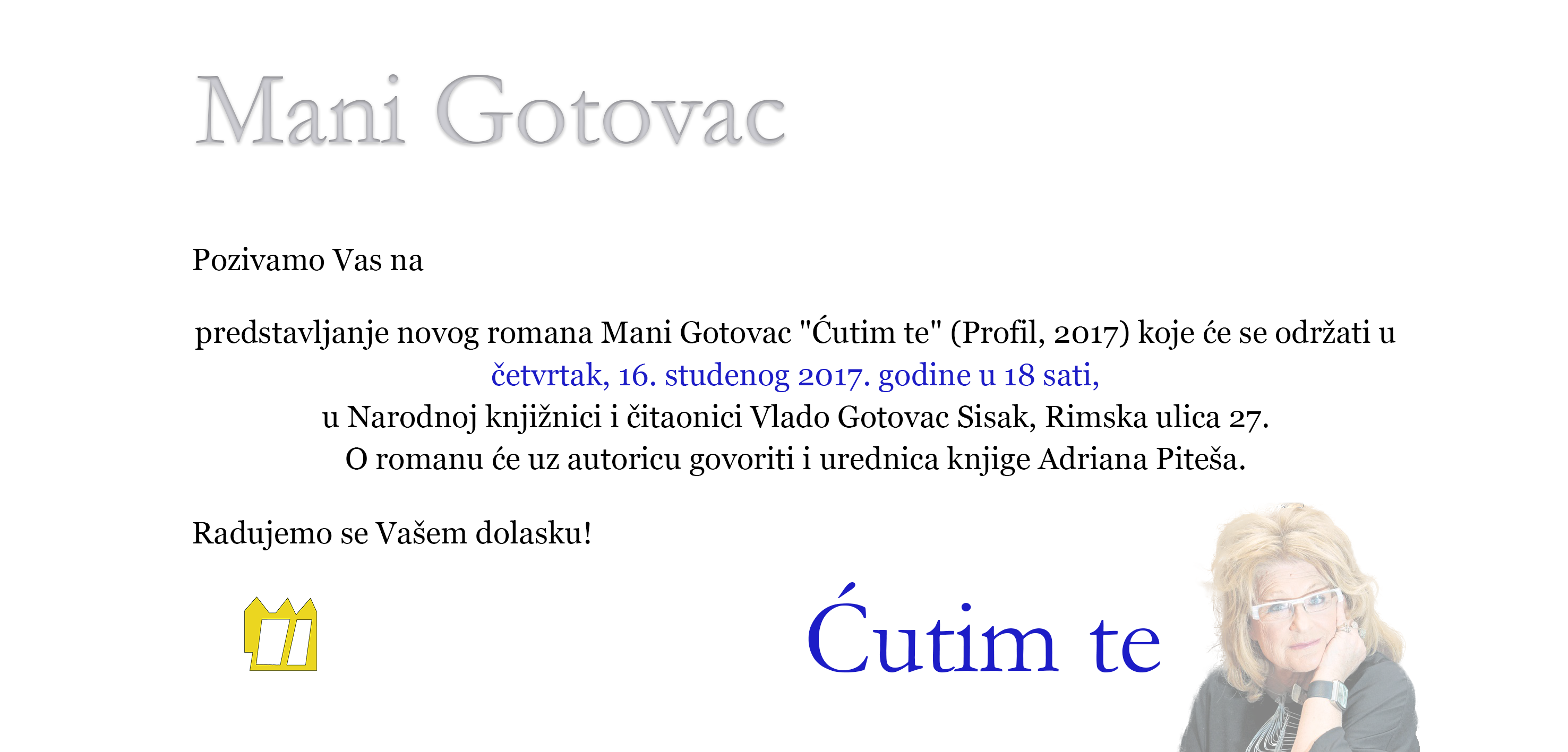 Predstavljanje novog romana Mani Gotovac „Ćutim te“ Predstavljanje novog romana Mani Gotovac „Ćutim te“