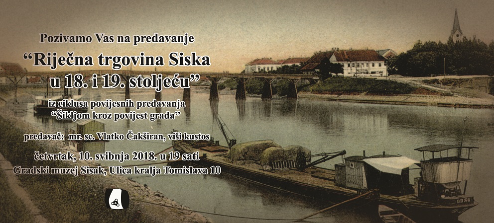 Predavanje o riječnoj trgovini Siska u 18. i 19. stoljeću Predavanje o riječnoj trgovini Siska u 18. i 19. stoljeću