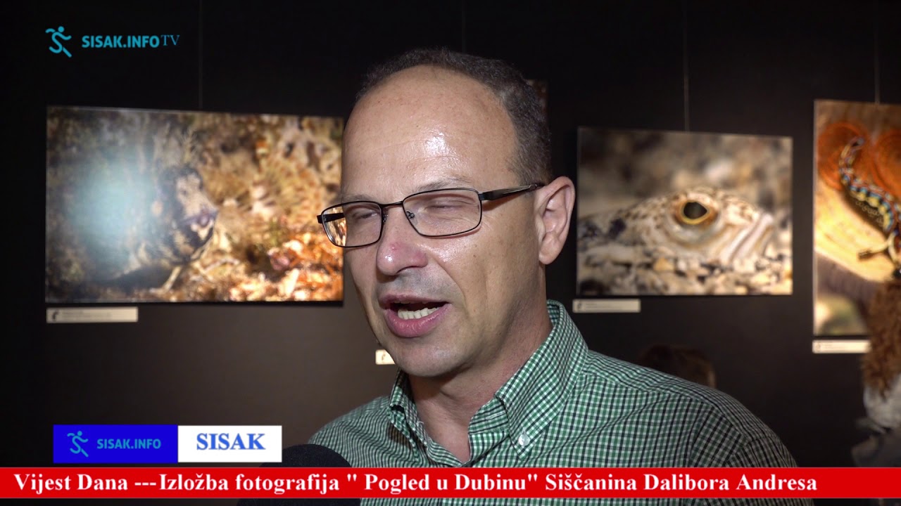 Sisak.info TV: Otvorena izložba fotografija “Pogled u Dubinu” Siščanina Dalibora Andresa Sisak.info TV: Otvorena izložba fotografija “Pogled u Dubinu” Siščanina Dalibora Andresa