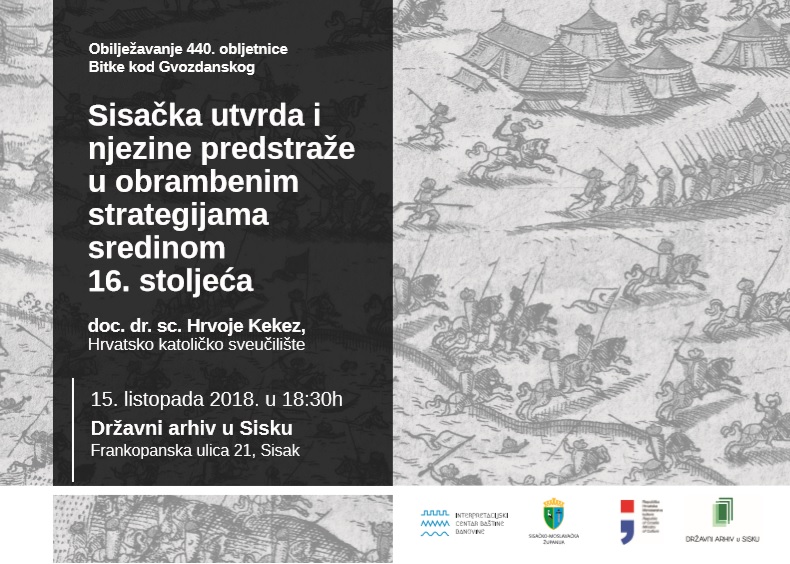 Predavanje “Sisačka utvrda i njezine predstraže u obrambenim strategijama sredinom 16. stoljeća” Predavanje “Sisačka utvrda i njezine predstraže u obrambenim strategijama sredinom 16. stoljeća”