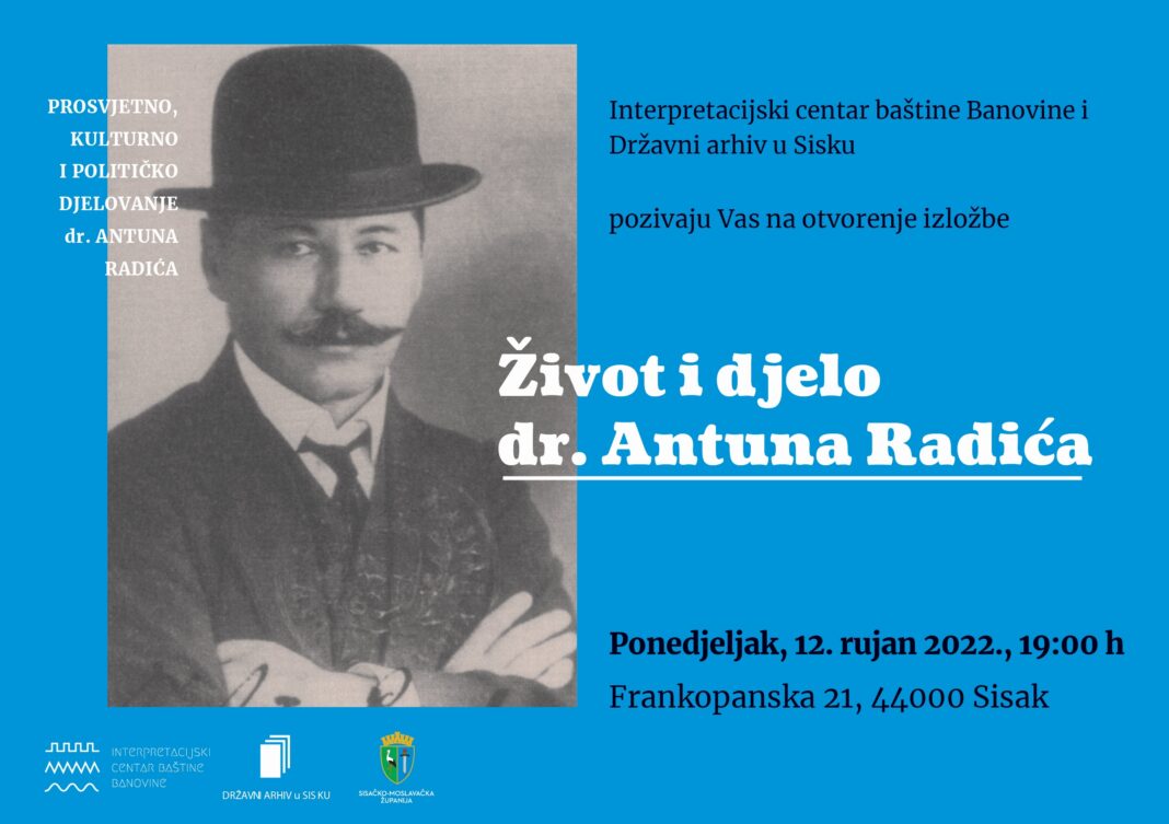 Izložba “Život i djelo dr. Antuna Radića” u Državnom arhivu u Sisku Izložba “Život i djelo dr. Antuna Radića” u Državnom arhivu u Sisku