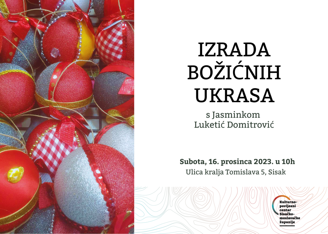 Kreativna radionica izrade božićnog nakita u Kulturno – povijesnom centru Sisačko-moslavačke županije Kreativna radionica izrade božićnog nakita u Kulturno – povijesnom centru Sisačko-moslavačke županije