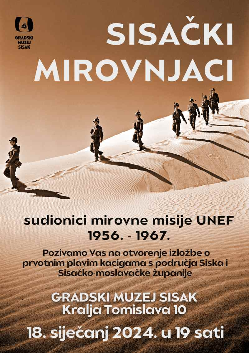 Izložba “Sisački mirovnjaci, sudionici mirovne misije UNEF 1956.-1967” Izložba “Sisački mirovnjaci, sudionici mirovne misije UNEF 1956.-1967”