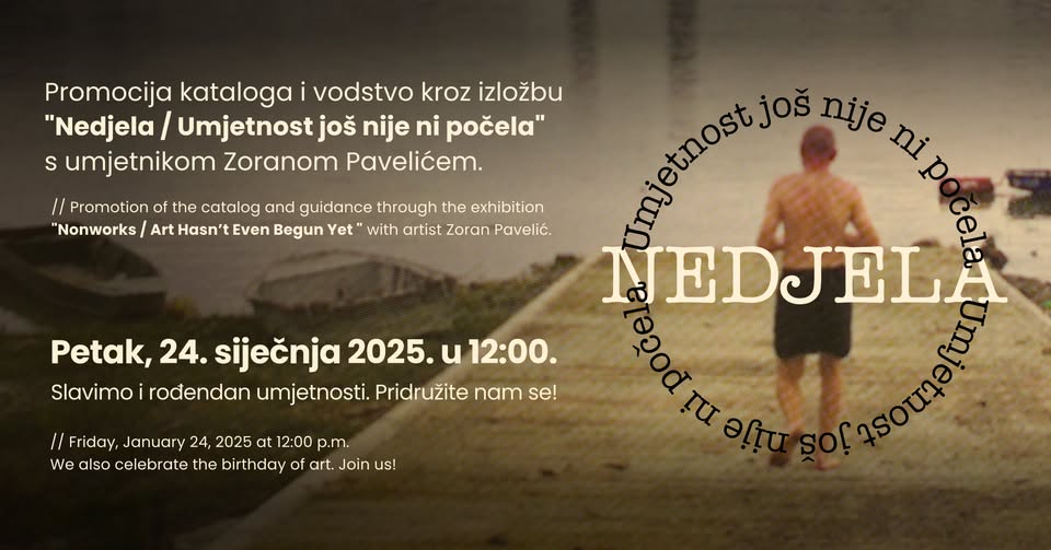 Promocija kataloga i vodstvo kroz izložbu: Zoran Pavelić Nedjela/Umjetnost još nije ni počela Promocija kataloga i vodstvo kroz izložbu: Zoran Pavelić Nedjela/Umjetnost još nije ni počela