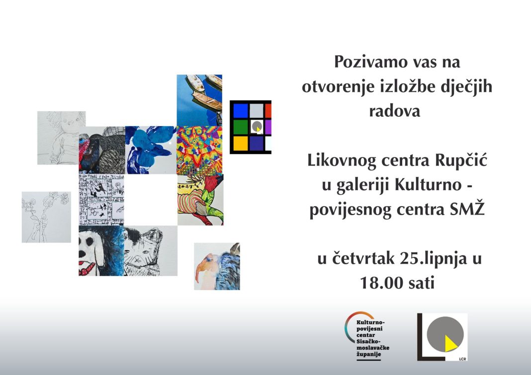 Izložba dječjih radova Likovnog centra Rupčić Izložba dječjih radova Likovnog centra Rupčić